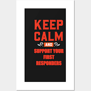 KEEP CALM AND SUPPORT YOUR FIRST RESPONDERS RED Posters and Art